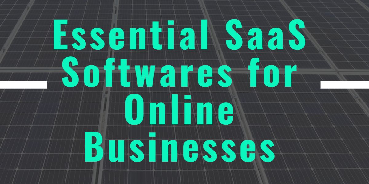A Comprehensive Guide To The Essential SaaS Software for Online Businesses
